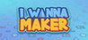 I Wanna Maker