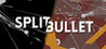 SPLIT BULLET Image