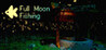 Full Moon Fishing
