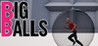 BIG BALLS