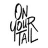 On Your Tail