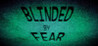 Blinded by Fear