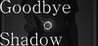 Goodbye Shadow: My Confessions