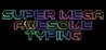 Super Mega Awesome Typing Image
