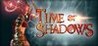 Time of Shadows Image
