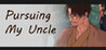 Pursuing My Uncle