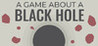A Game About Feeding A Black Hole
