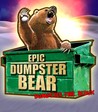 Epic Dumpster Bear: Dumpster Fire Redux Image