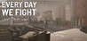 Every Day We Fight Image