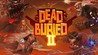 Dead and Buried II Image
