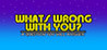 What's Wrong With You? Image