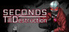 Seconds Till Destruction