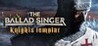 The Ballad Singer: Knights Templar Image