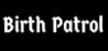 Birth Patrol