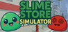 Slime Store Simulator