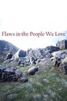 Flaws in the People We Love