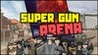 SUPER GUN: ARENA