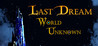 Last Dream: World Unknown