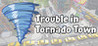 Trouble in Tornado Town