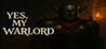 Yes, My Warlord