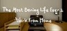 The Most Boring Life Ever 2 - Work From Home Image