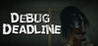 DEBUG DEADLINE Image