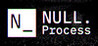 NULL.Process