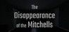 The Disappearance of the Mitchells