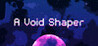 A Void Shaper Image