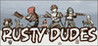Rusty Dudes