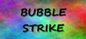 Bubble Strike Image