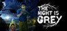 The Night is Grey