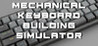 Mechanical Keyboard Building Simulator Image