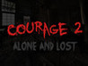 Courage 2: Alone and Lost