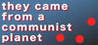 They Came From a Communist Planet Image