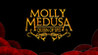 Molly Medusa: Queen of Spit