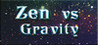 Zen Vs Gravity