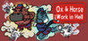 Ox & Horse Work in Hell