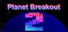 Planet Breakout 2