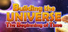 Building the Universe: The Beginning of Time