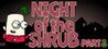 Night of the Shrub Part 2 Image