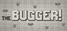 The Bugger!