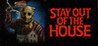 Stay Out of the House Image