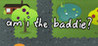 am i the baddie?