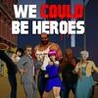 We Could Be Heroes