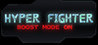 HyperFighter Boost Mode ON