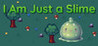 I'm Just a Slime Image