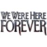 We Were Here Forever