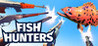 Fish Hunters: The Most Ridiculous Fishing Simulator