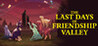 The Last Days of Friendship Valley Image